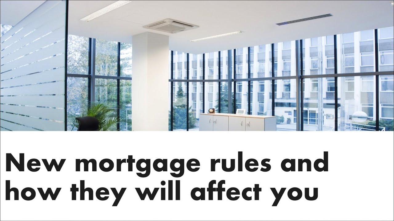 New mortgage rules and how they will affect you