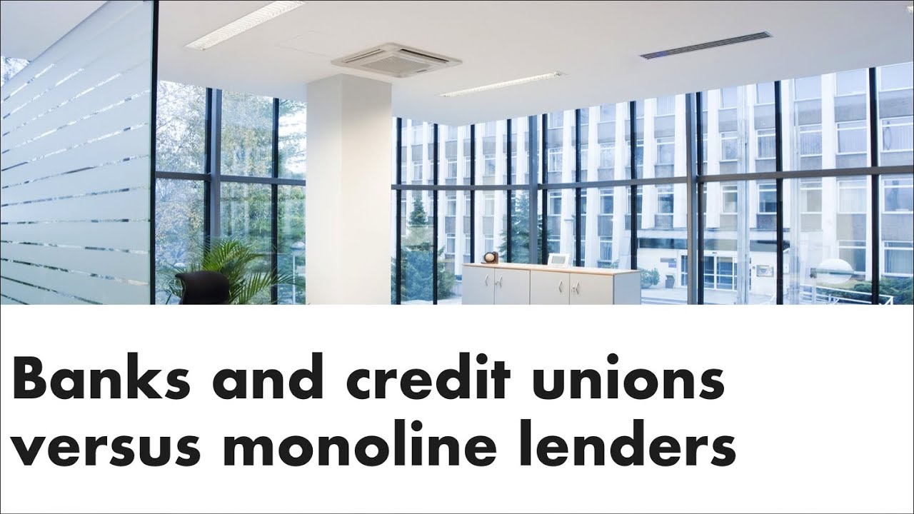 Banks and credit unions versus monoline lenders